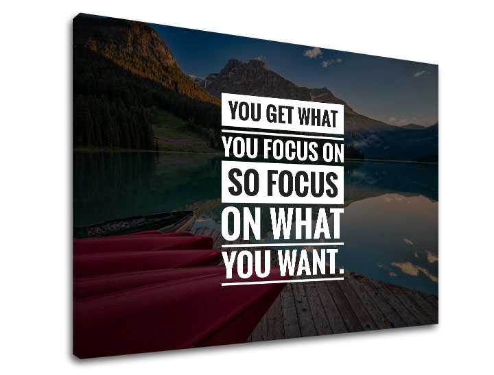 Motivációs vászonképek You get what you focus (vászonkép)